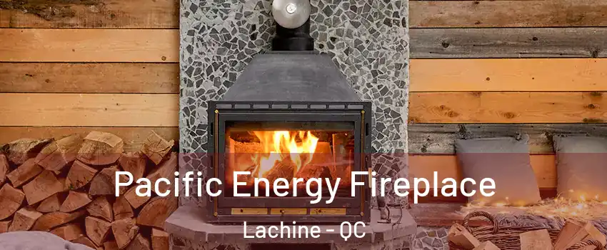  Pacific Energy Fireplace Lachine - QC