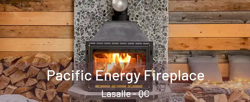  Pacific Energy Fireplace Lasalle - QC