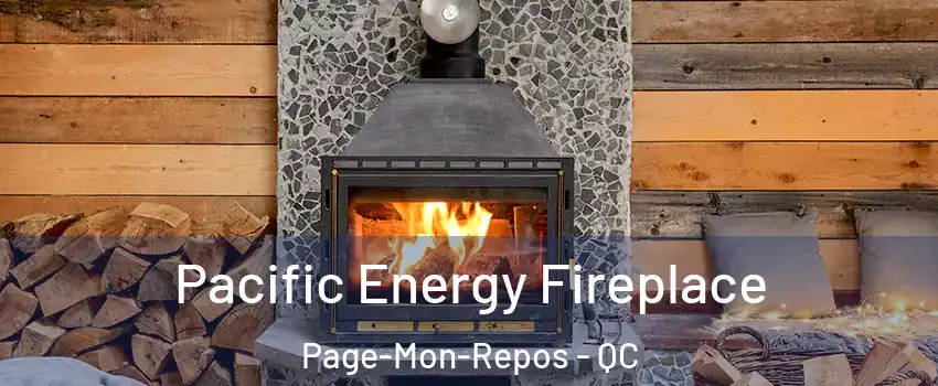  Pacific Energy Fireplace Page-Mon-Repos - QC