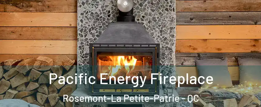  Pacific Energy Fireplace Rosemont-La Petite-Patrie - QC