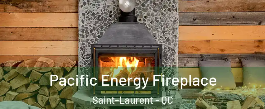  Pacific Energy Fireplace Saint-Laurent - QC