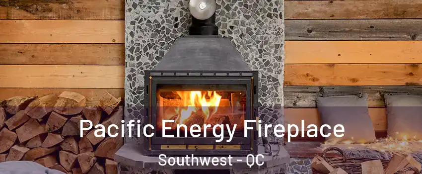  Pacific Energy Fireplace Southwest - QC