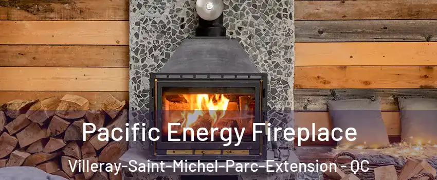  Pacific Energy Fireplace Villeray-Saint-Michel-Parc-Extension - QC