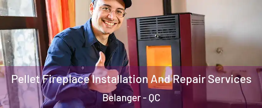  Pellet Fireplace Installation And Repair Services Belanger - QC