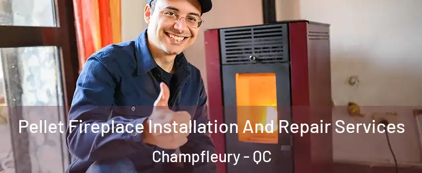  Pellet Fireplace Installation And Repair Services Champfleury - QC