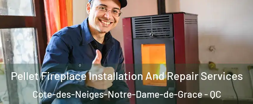  Pellet Fireplace Installation And Repair Services Cote-des-Neiges-Notre-Dame-de-Grace - QC