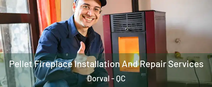  Pellet Fireplace Installation And Repair Services Dorval - QC