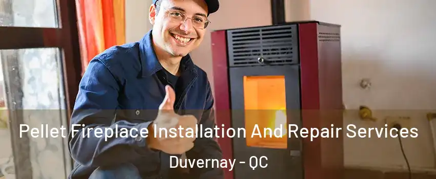  Pellet Fireplace Installation And Repair Services Duvernay - QC