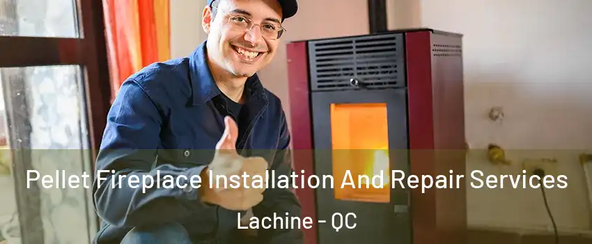  Pellet Fireplace Installation And Repair Services Lachine - QC