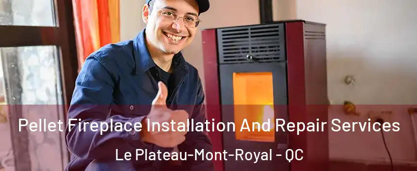  Pellet Fireplace Installation And Repair Services Le Plateau-Mont-Royal - QC