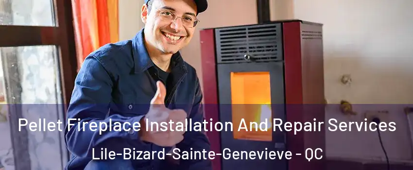  Pellet Fireplace Installation And Repair Services Lile-Bizard-Sainte-Genevieve - QC