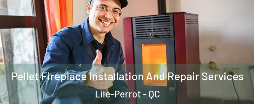  Pellet Fireplace Installation And Repair Services Lile-Perrot - QC