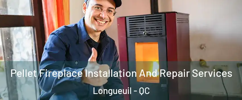  Pellet Fireplace Installation And Repair Services Longueuil - QC