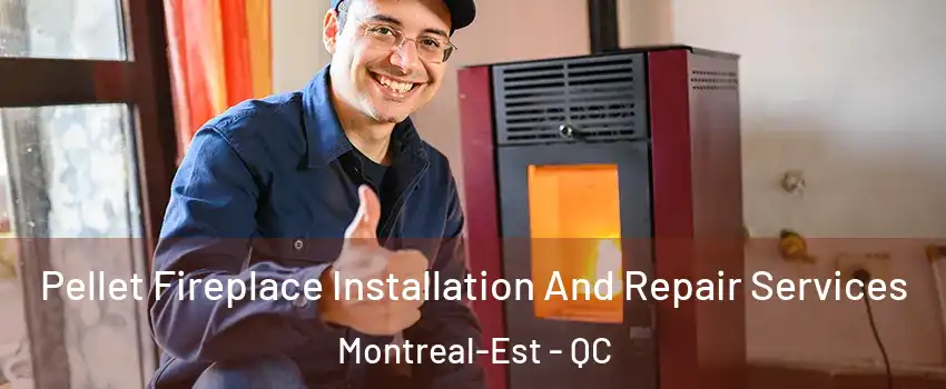  Pellet Fireplace Installation And Repair Services Montreal-Est - QC