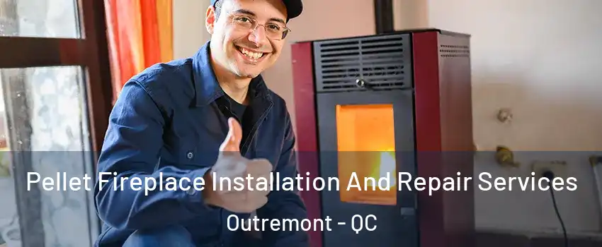  Pellet Fireplace Installation And Repair Services Outremont - QC