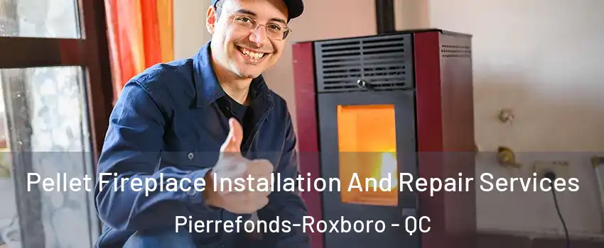  Pellet Fireplace Installation And Repair Services Pierrefonds-Roxboro - QC