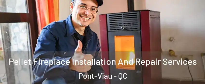  Pellet Fireplace Installation And Repair Services Pont-Viau - QC