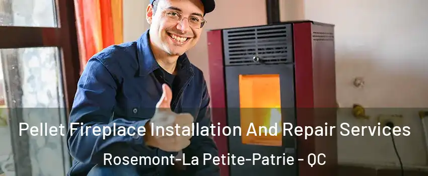  Pellet Fireplace Installation And Repair Services Rosemont-La Petite-Patrie - QC