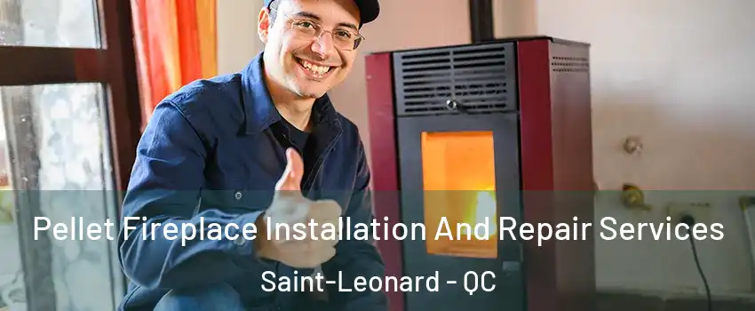  Pellet Fireplace Installation And Repair Services Saint-Leonard - QC