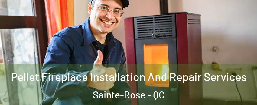 Pellet Fireplace Installation And Repair Services Sainte-Rose - QC