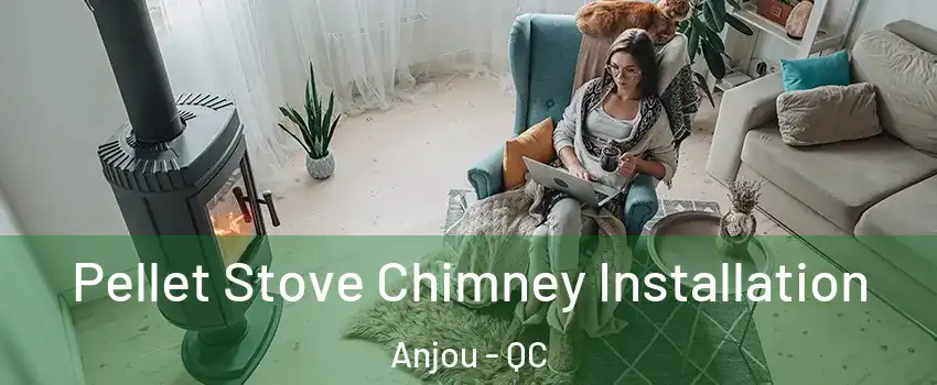  Pellet Stove Chimney Installation Anjou - QC