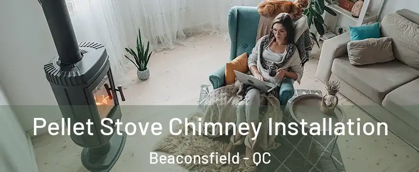  Pellet Stove Chimney Installation Beaconsfield - QC