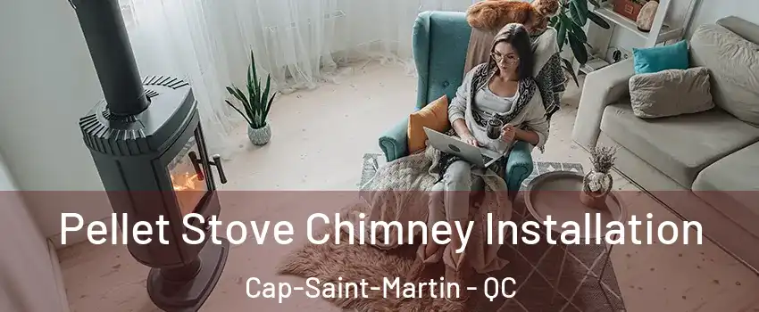  Pellet Stove Chimney Installation Cap-Saint-Martin - QC