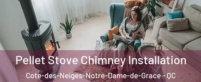  Pellet Stove Chimney Installation Cote-des-Neiges-Notre-Dame-de-Grace - QC