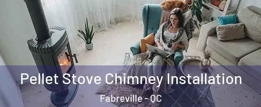  Pellet Stove Chimney Installation Fabreville - QC