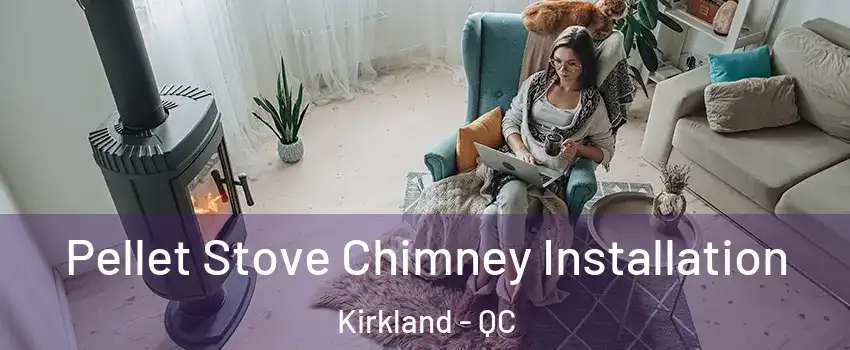  Pellet Stove Chimney Installation Kirkland - QC