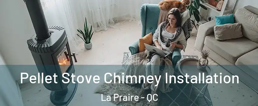  Pellet Stove Chimney Installation La Praire - QC