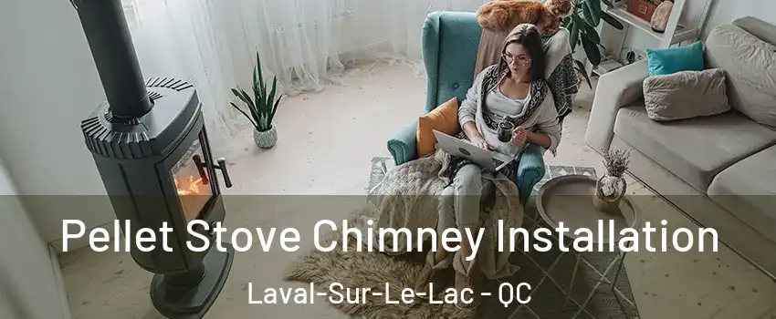  Pellet Stove Chimney Installation Laval-Sur-Le-Lac - QC
