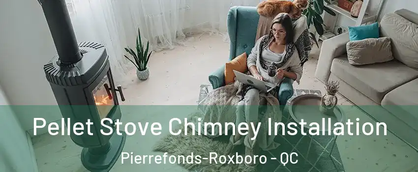  Pellet Stove Chimney Installation Pierrefonds-Roxboro - QC