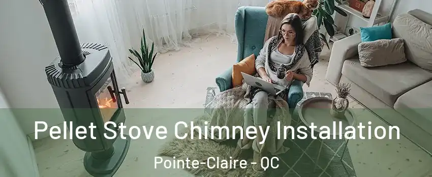  Pellet Stove Chimney Installation Pointe-Claire - QC