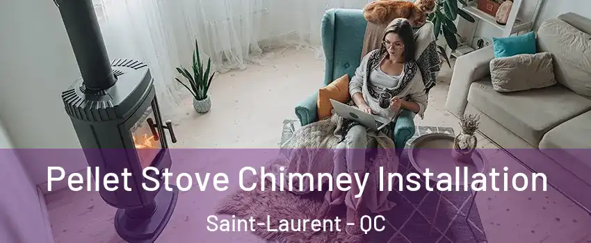  Pellet Stove Chimney Installation Saint-Laurent - QC