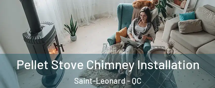  Pellet Stove Chimney Installation Saint-Leonard - QC