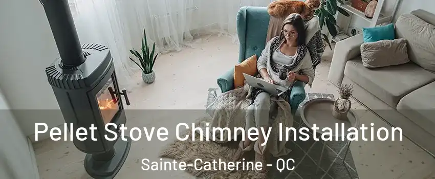 Pellet Stove Chimney Installation Sainte-Catherine - QC