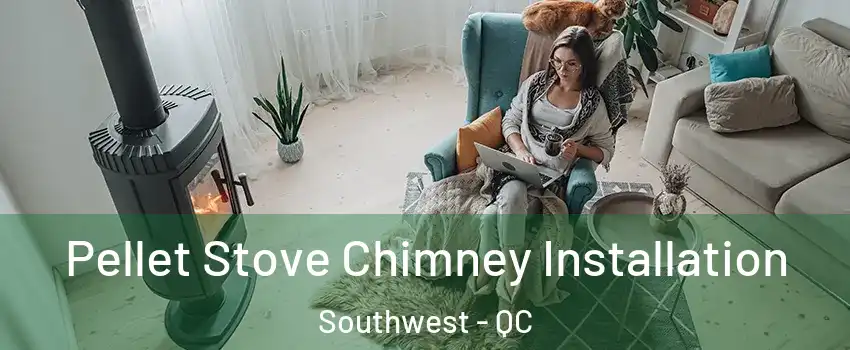  Pellet Stove Chimney Installation Southwest - QC