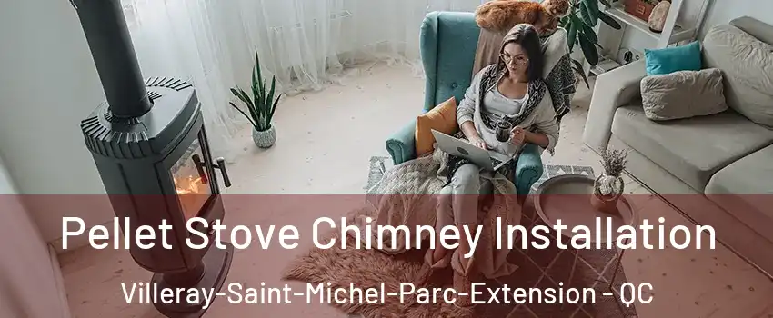  Pellet Stove Chimney Installation Villeray-Saint-Michel-Parc-Extension - QC