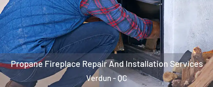  Propane Fireplace Repair And Installation Services Verdun - QC