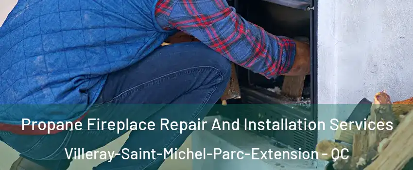 Propane Fireplace Repair And Installation Services Villeray-Saint-Michel-Parc-Extension - QC