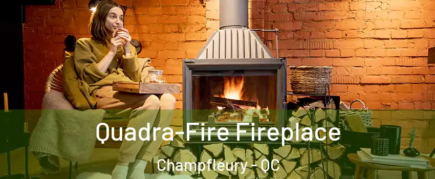  Quadra-Fire Fireplace Champfleury - QC