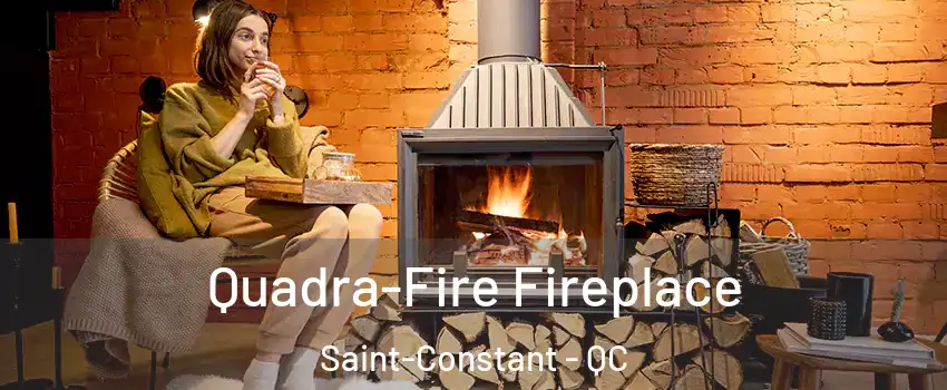  Quadra-Fire Fireplace Saint-Constant - QC