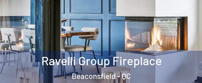  Ravelli Group Fireplace Beaconsfield - QC