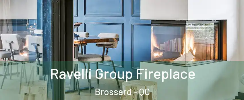  Ravelli Group Fireplace Brossard - QC