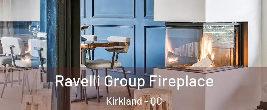  Ravelli Group Fireplace Kirkland - QC