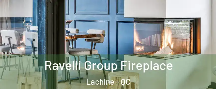  Ravelli Group Fireplace Lachine - QC