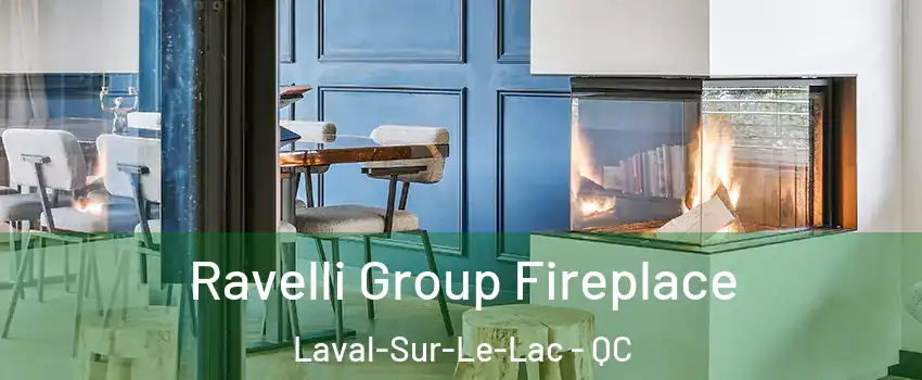  Ravelli Group Fireplace Laval-Sur-Le-Lac - QC