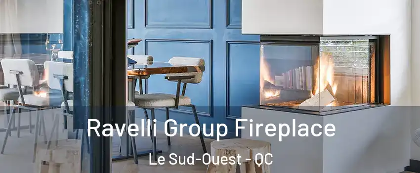  Ravelli Group Fireplace Le Sud-Ouest - QC