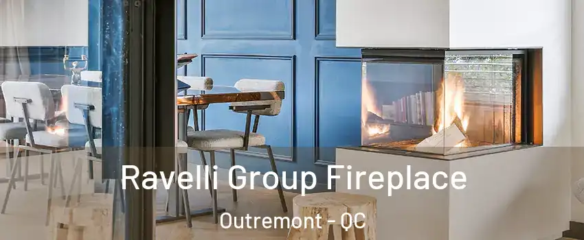  Ravelli Group Fireplace Outremont - QC